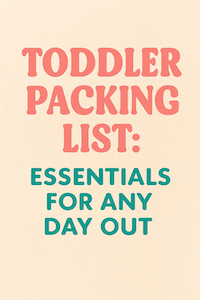Toddler Packing List: Essentials for Any Day Out
