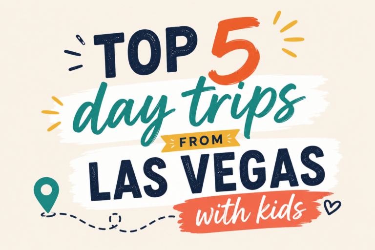 Top 5 Day Trips from Las Vegas with Kids (A Local Mom’s Honest Guide)
